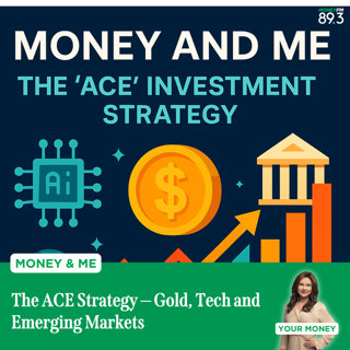 Money and Me: The ACE Strategy — Gold, Tech and Emerging Markets