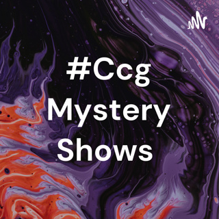 #Ccg Mystery Shows