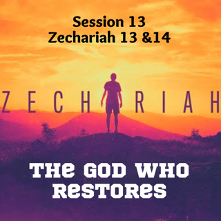 Zechariah Session 13