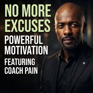 No More Excuses | Powerful Motivation Featuring Coach Pain