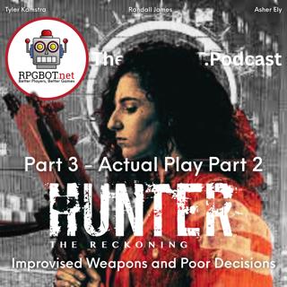 HUNTER THE RECKONING AP PT3 - Improvised Weapons and Poor Decisions