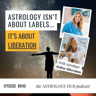 Astrology Isn’t About Labels, It’s About Liberation w/ Debra Silverman