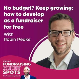 No Budget? Keep Growing: How to Develop as a Fundraiser for Free, with Robin Peake