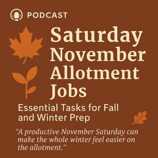 🎧 🍁 Saturday November Allotment Jobs: Essential Tasks for Fall and Winter Prep