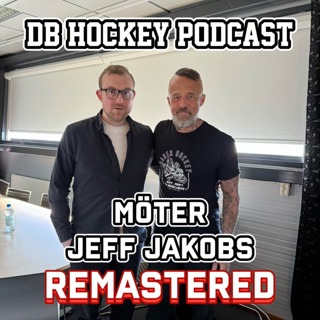 DB Hockey Podcast möter Jeff Jakobs (REMASTERED)
