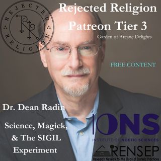 RR Patreon Tier 3 Free Content Dr. Dean Radin: Science, Magick & the SIGIL Experiment