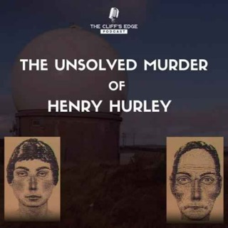 EP49: The Unsolved Murder of Henry Hurley