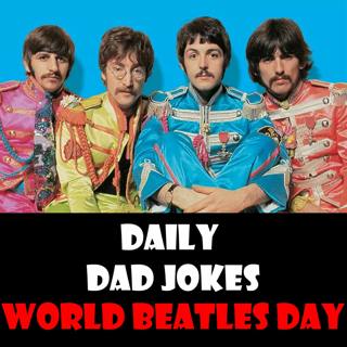 Beatles Dad Jokes! Celebrate World Beatles Day with us | 25 June 2022