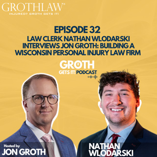 Law Clerk Nathan Wlodarski Interviews Jon Groth: Building a Wisconsin Personal Injury Law Firm