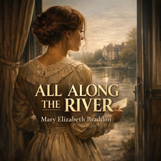 All Along The River (Full Audiobook) | Mary Elizabeth Braddon