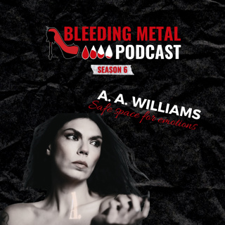 Safe Space for Emotions: interview with A. A. Williams | Bleeding Metal Podcast 6.16