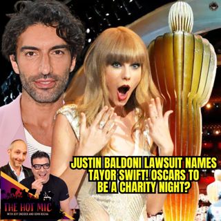 Justin Baldoni $400M Lawsuit Names Taylor Swift, Oscars To Be a Charity Night?
