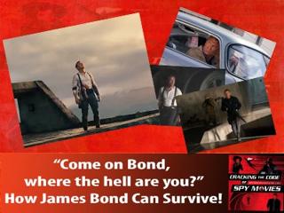 Come On Bond, Where The Hell Are You - How James Bond Can Survive