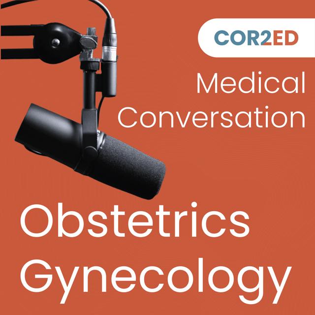 COR2ED - Obstetrics & Gynecology Medical Conversation