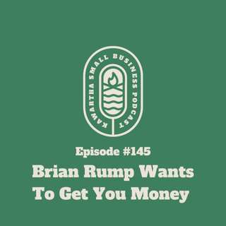 145: Brian Rump Wants To Get You Money!