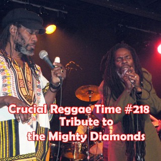 Crucial Reggae Time #218 03042022 Tribute To The Mighty Diamonds
