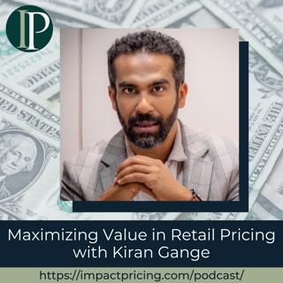 Maximizing Value in Retail Pricing with Kiran Gange