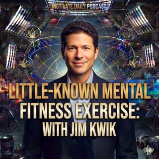 Little-Known Mental Fitness Exercise | Jim Kwik