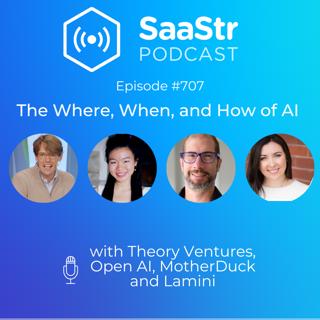 SaaStr 707: The Where, When, and How of AI with Theory Ventures, Open AI, MotherDuck and Lamini