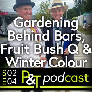 Gardening Behind Bars, Fruit Bush Query, Winter Colour and Jon Wheatley as Guest of Honour