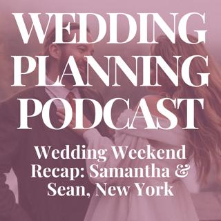 Wedding Weekend Recap: Samantha & Sean, New York