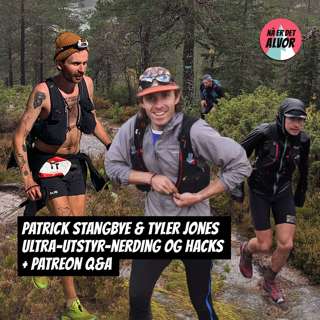 #127 - Patrick Stangbye & Tyler Jones | Ultra-utstyr-nerding & Ultra-hacks + Patreon Q&A
