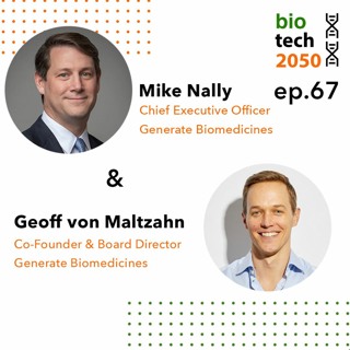 67. ML protein therapy, Mike Nally, CEO, and Geoff von Maltzahn, Co-Founder, Generate Biomedicines