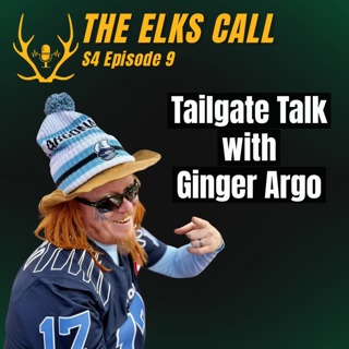 The Elks Call S4Ep9 - Tailgate Talk with Ginger Argo