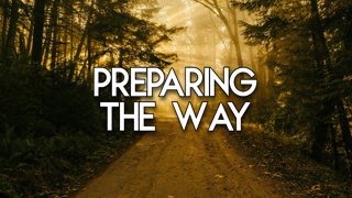 Preparing the Way