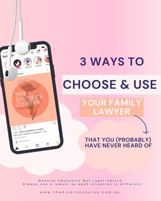 Three ways to choose and use your family lawyer (that you probably haven't heard of for your divorce.)