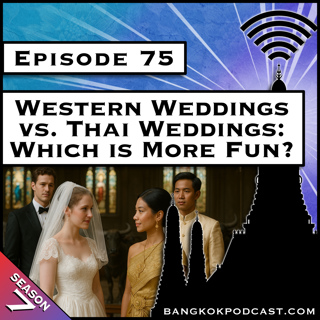 Western Weddings vs Thai Weddings: Which is More Fun? [S7.E75]