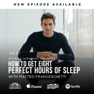 How to get Eight Perfect Hours of Sleep w/ Matteo Franceschetti, Anders Varner, Doug Larson, and Dr. Andy Galpin Barbell Shrugged #647