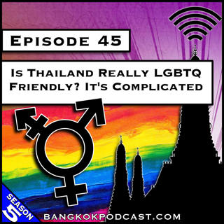 Is Thailand Really LGBTQ Friendly? It's Complicated [S5.E45]