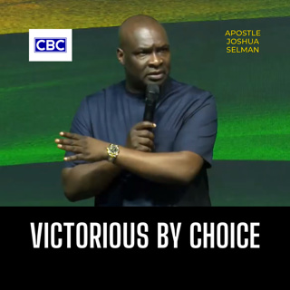 Victorious By Choice || Apostle Joshua Selman