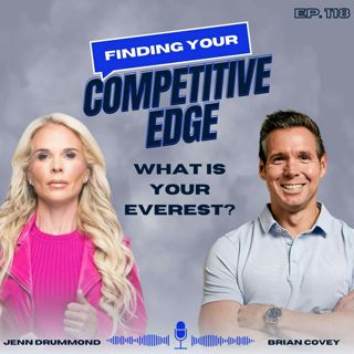 Ep 118 - What Is Your Everest?: Overcoming Challenges + Finding Your Purpose w/ Brian Covey + Jenn Drummond
