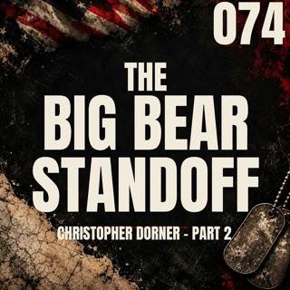 074 || The Big Bear Standoff || Christopher Dorner - Part 2