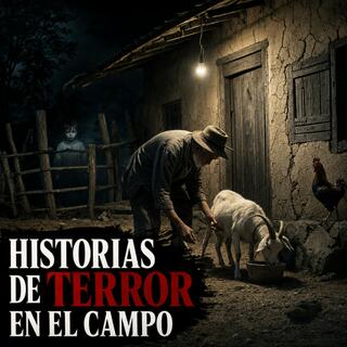 3 HISTORIAS INQUIETANTES de Pueblos y Ranchos Que Te Harán Desconfiar del Silencio del Campo