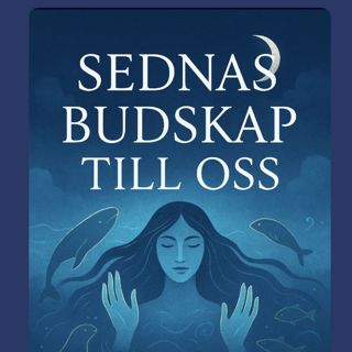 169. Sednas budskap till oss - om läkning och visdom