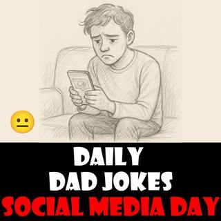 [No Laughter Version] Social Media Day! Share these dad jokes! 30 June 2025