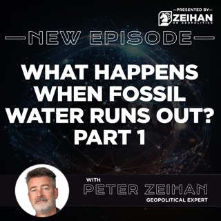 What Happens When Fossil Water Runs Out? Part 1 || Peter Zeihan