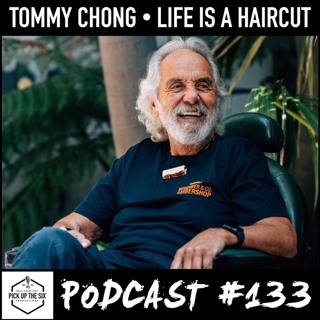 #133: Tommy Chong, Life is a Haircut