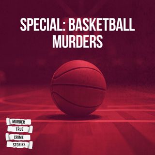 SPECIAL: Basketball Murders