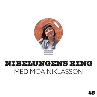 8. Nibelungens ring med Moa Niklasson