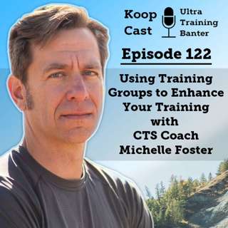 Using Training Groups To Enhance Your Training with CTS Coach Michelle Foster | Koopcast Episode 122