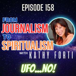 Episode 158: From Journalism to Spiritualism with Kathy Forti