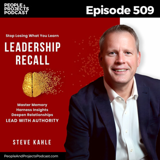 PPP 509 | Stop Letting Great Ideas Slip Away: A System for Leadership Recall, with author Steve Kahle
