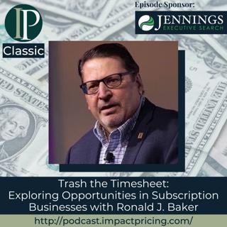 #CLASSIC Trash the Timesheet: Exploring Opportunities in Subscription Businesses with Ronald J. Baker