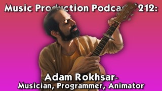 #212: Adam Rokhsar - Musician, Programmer, Animator