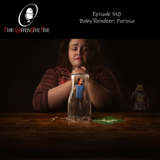 Episode 510 - Baby Reindeer: Furiosa