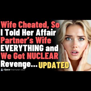 Wife Cheated, So I Told Her Affair Partner’s Wife EVERYTHING and We Got NUCLEAR Revenge...